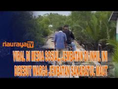 VIDEO VIRAL JEMBATAN &rsquo;SAKARATUL MAUT&rsquo; DI INDRAGIRI HILIR RIAU